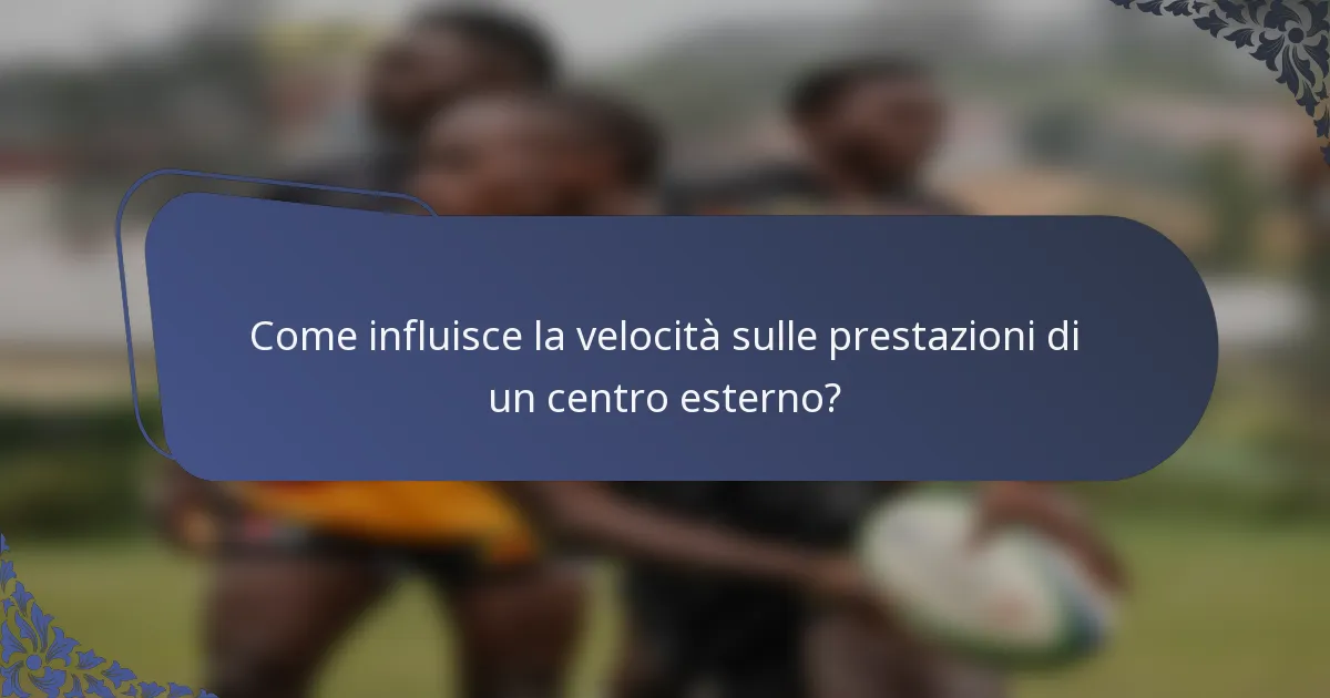 Come influisce la velocità sulle prestazioni di un centro esterno?