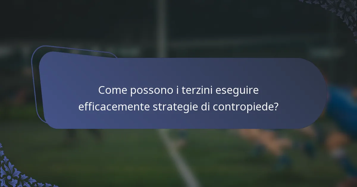 Come possono i terzini eseguire efficacemente strategie di contropiede?
