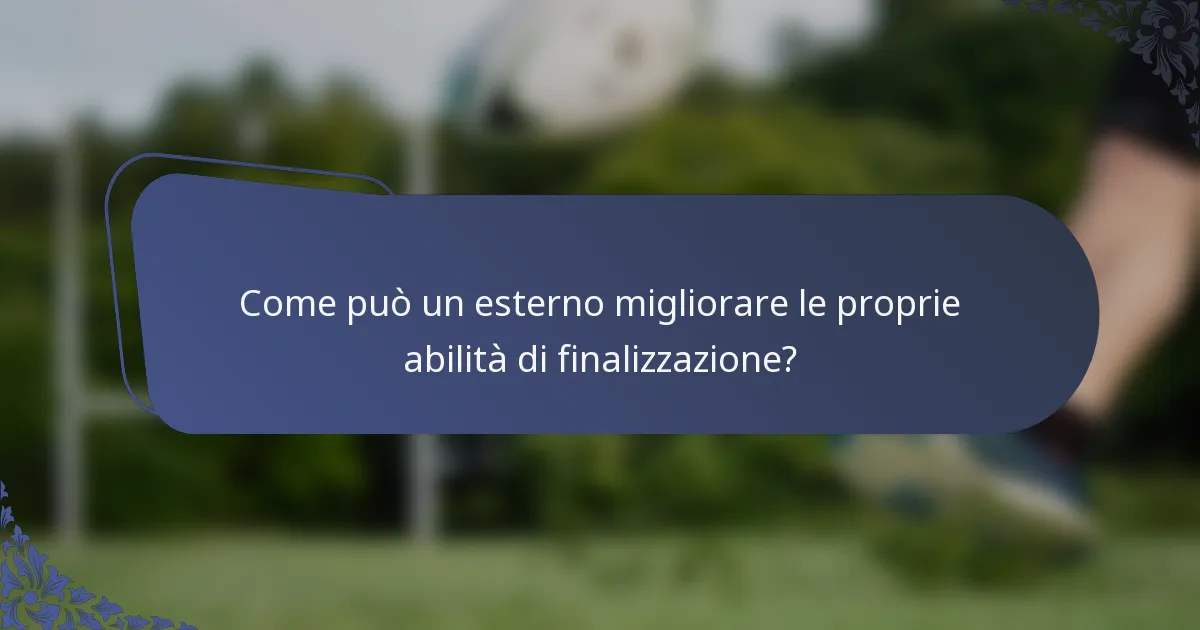 Come può un esterno migliorare le proprie abilità di finalizzazione?