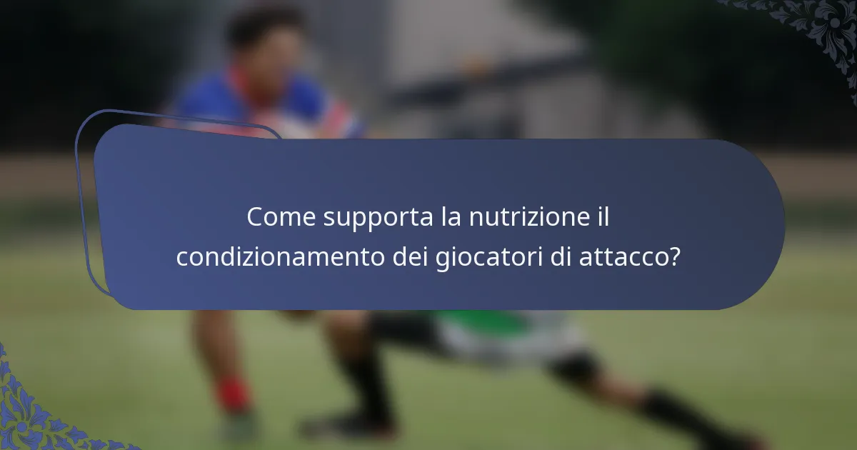 Come supporta la nutrizione il condizionamento dei giocatori di attacco?