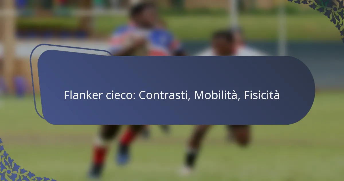 Flanker cieco: Contrasti, Mobilità, Fisicità