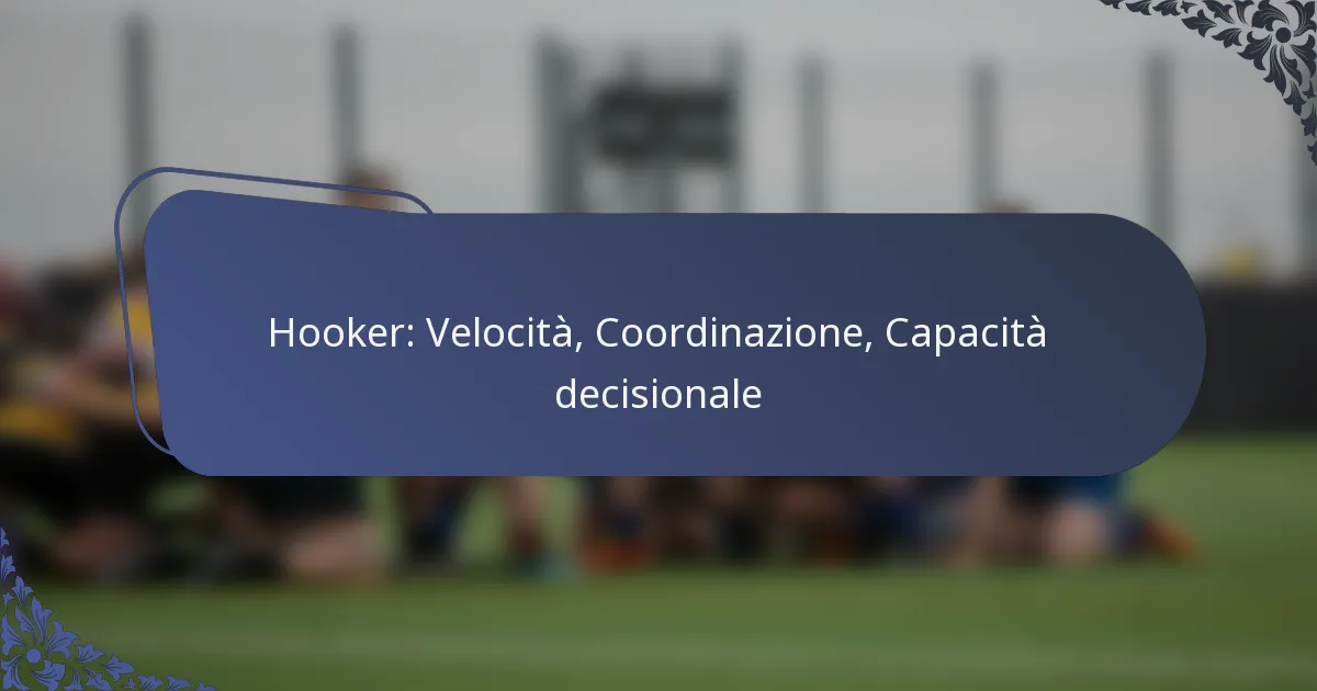 Hooker: Velocità, Coordinazione, Capacità decisionale