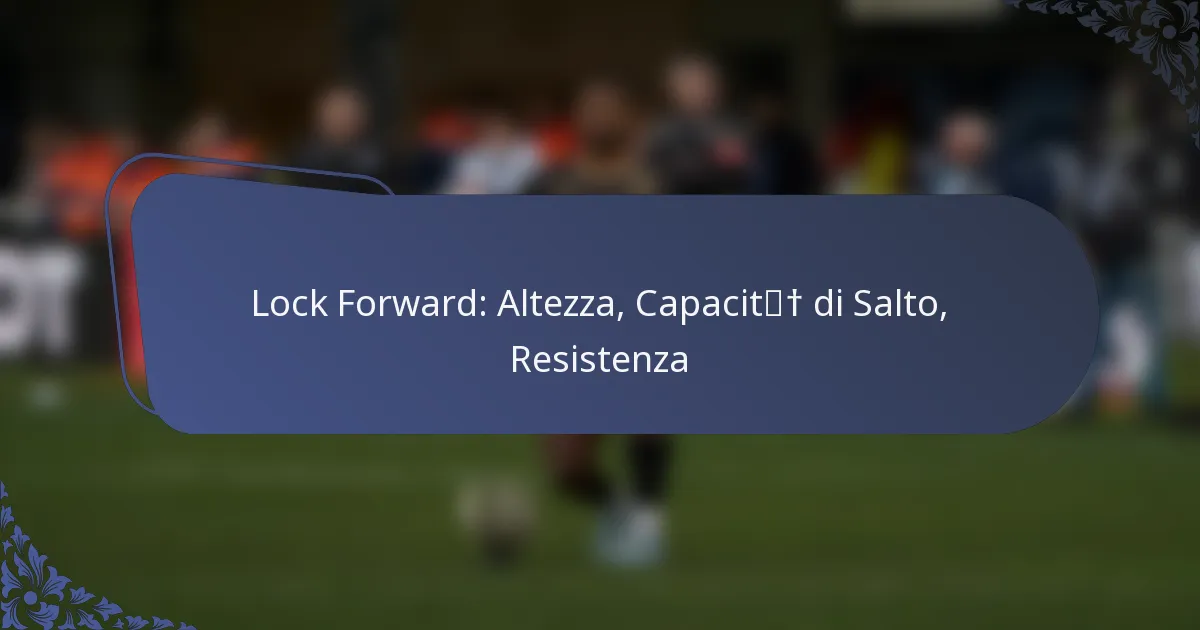 Lock Forward: Altezza, Capacità di Salto, Resistenza