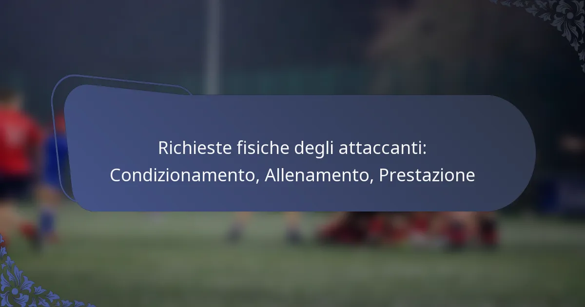 Richieste fisiche degli attaccanti: Condizionamento, Allenamento, Prestazione