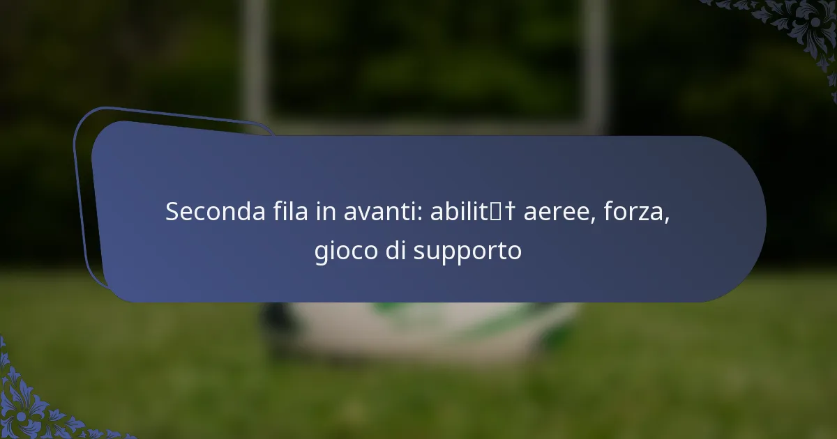 Seconda fila in avanti: abilità aeree, forza, gioco di supporto