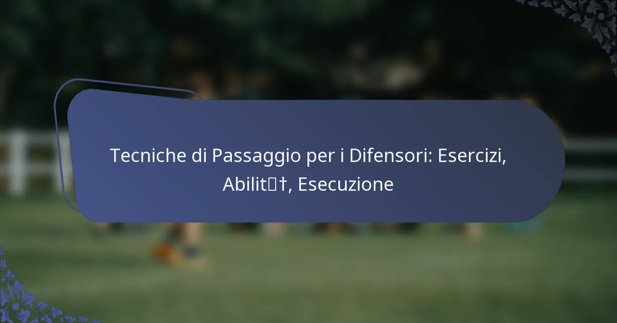 Tecniche di Passaggio per i Difensori: Esercizi, Abilità, Esecuzione