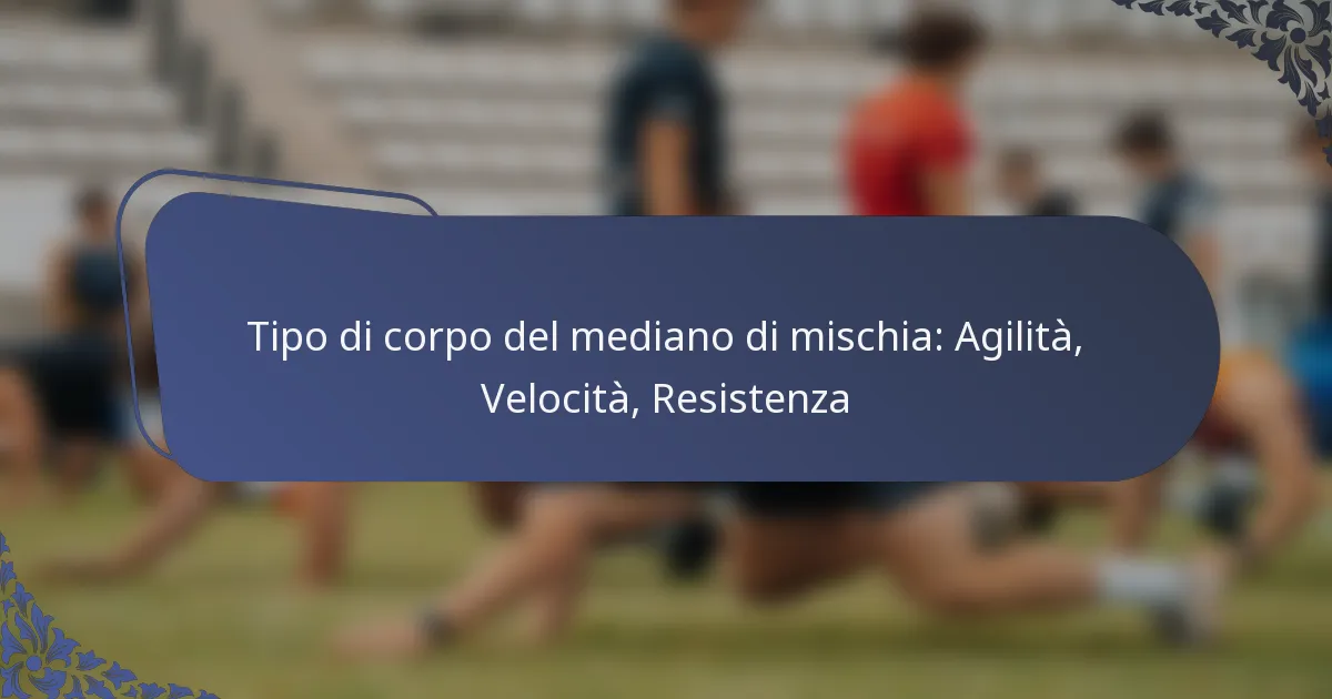 Tipo di corpo del mediano di mischia: Agilità, Velocità, Resistenza