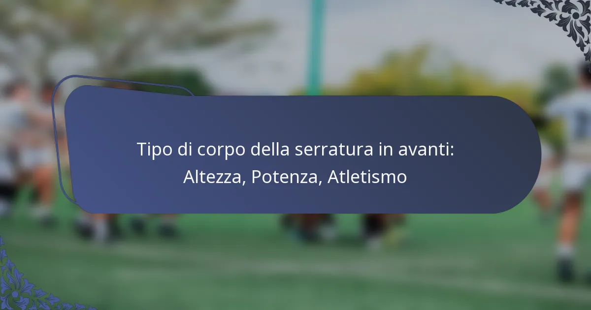 Tipo di corpo della serratura in avanti: Altezza, Potenza, Atletismo