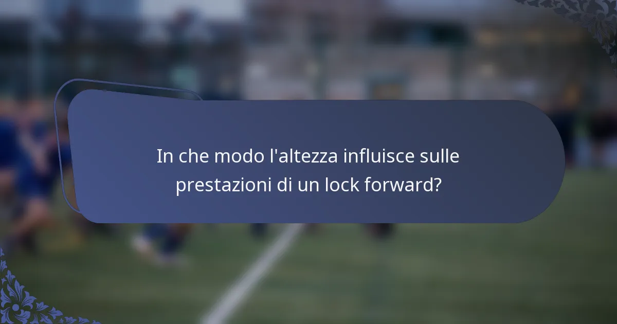 In che modo l'altezza influisce sulle prestazioni di un lock forward?