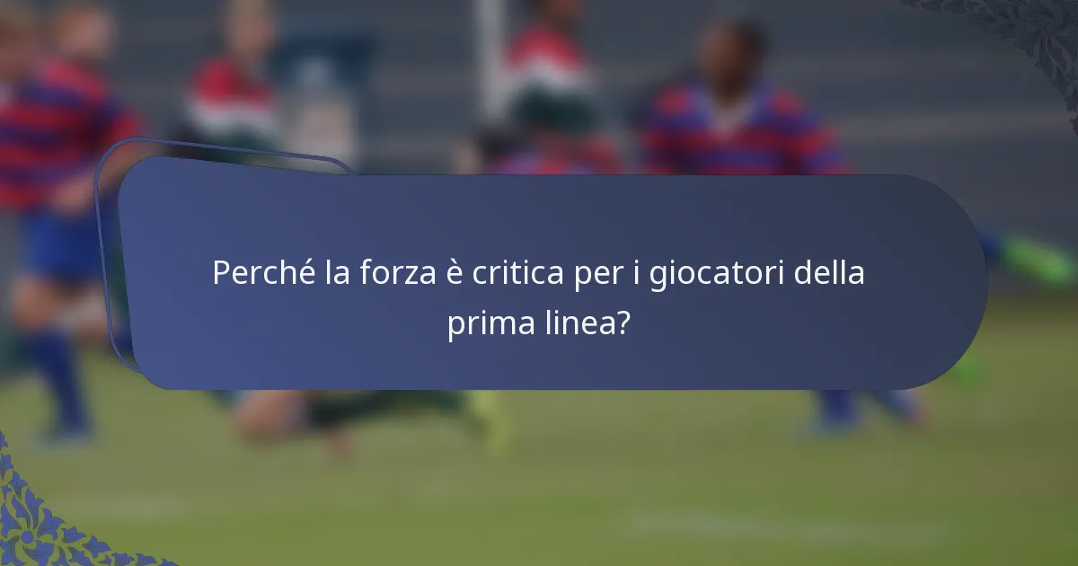 Perché la forza è critica per i giocatori della prima linea?