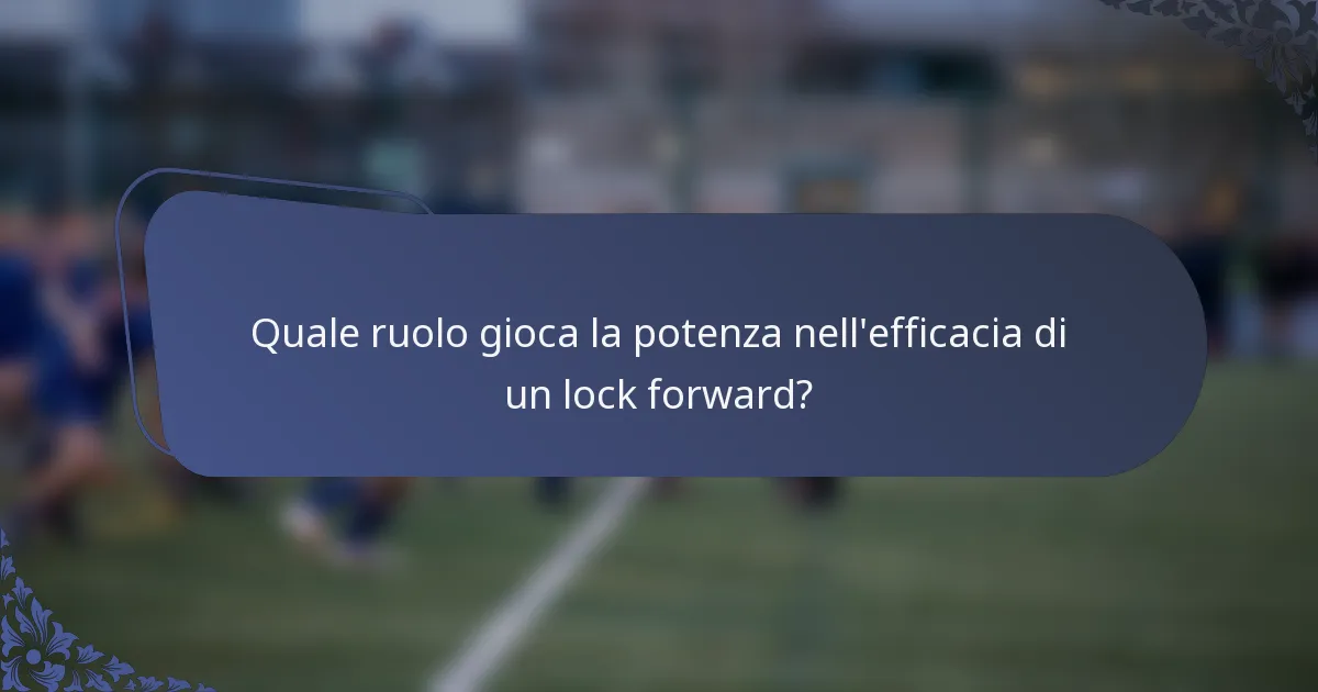 Quale ruolo gioca la potenza nell'efficacia di un lock forward?