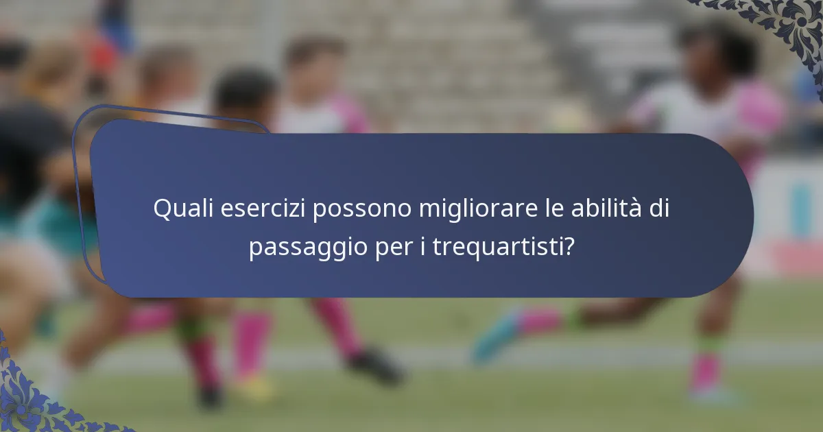 Quali esercizi possono migliorare le abilità di passaggio per i trequartisti?