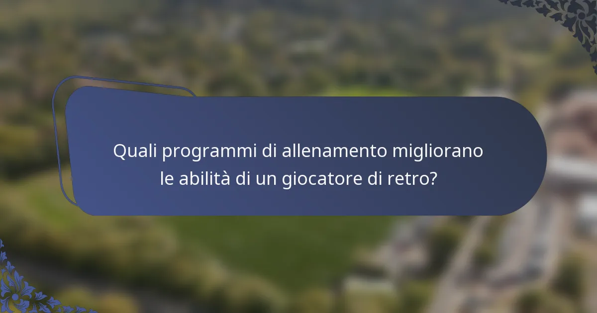 Quali programmi di allenamento migliorano le abilità di un giocatore di retro?