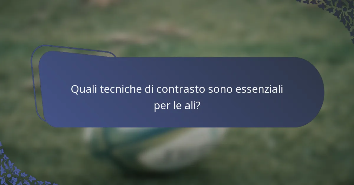 Quali tecniche di contrasto sono essenziali per le ali?